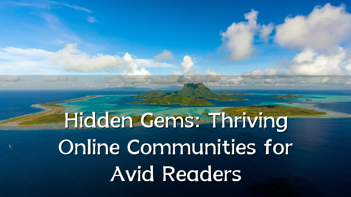 Hidden Gems: Thriving Online Communities for Avid Readers