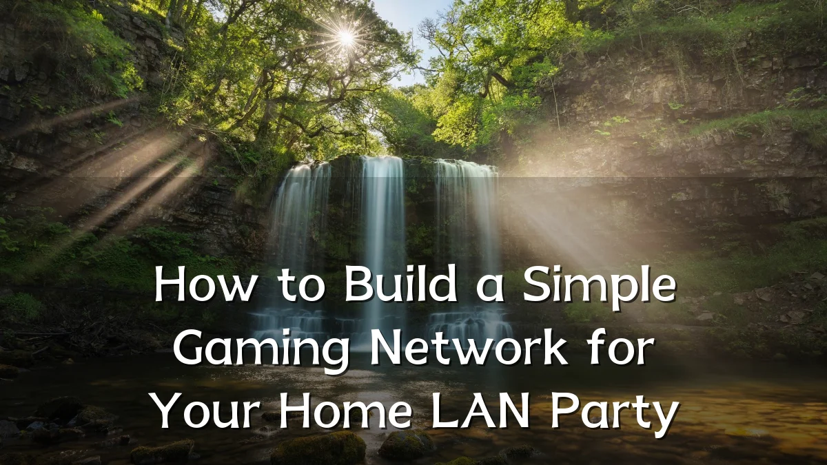 How to Build a Simple Gaming Network for Your Home LAN Party