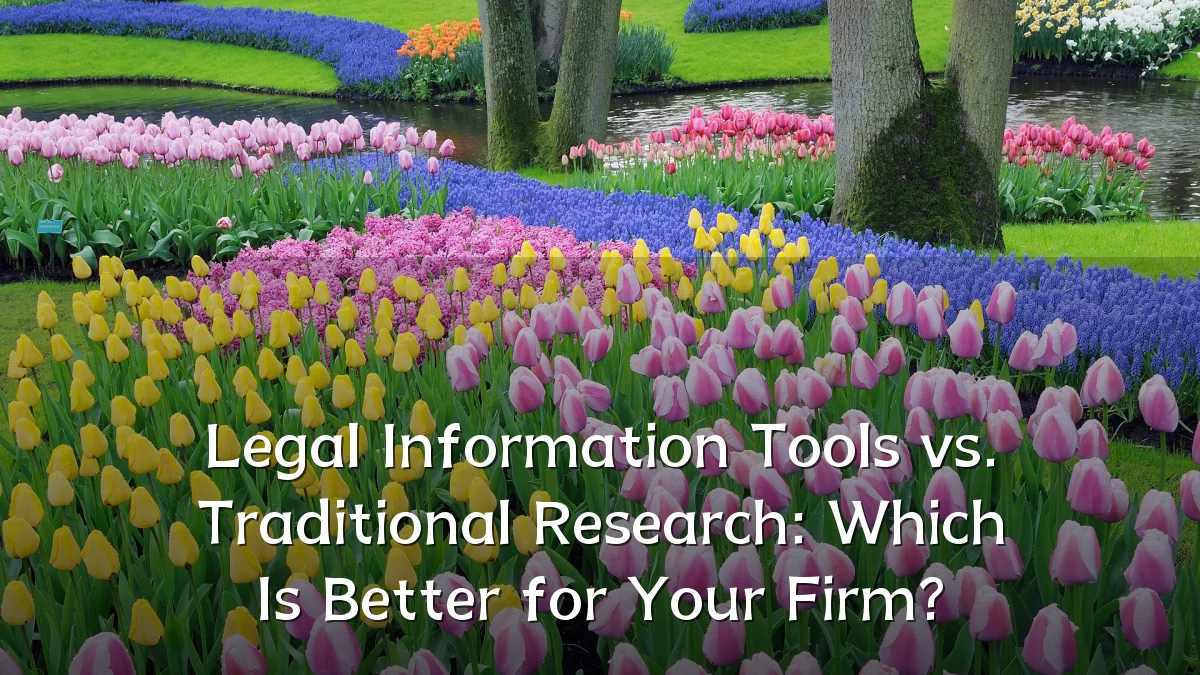 Legal Information Tools vs. Traditional Research: Which Is Better for Your Firm?