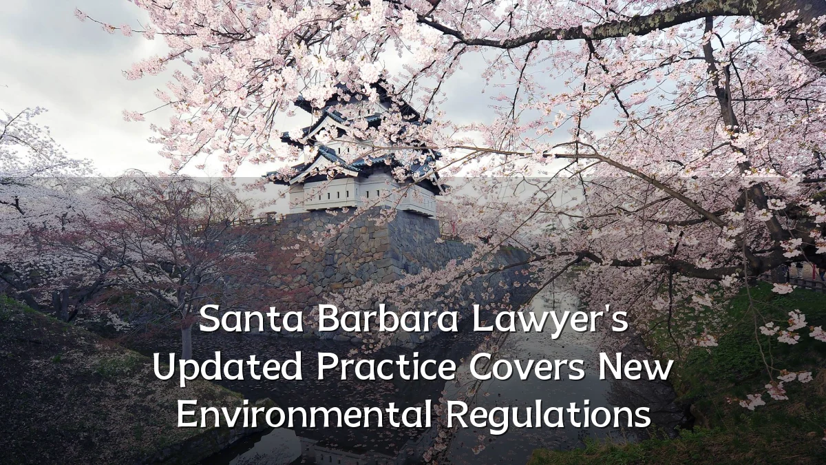 Santa Barbara Lawyer's Updated Practice Covers New Environmental Regulations