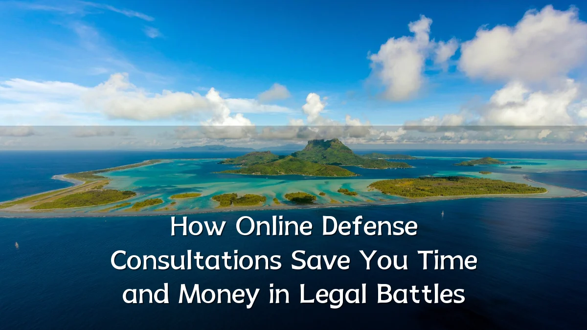 How Online Defense Consultations Save You Time and Money in Legal Battles
