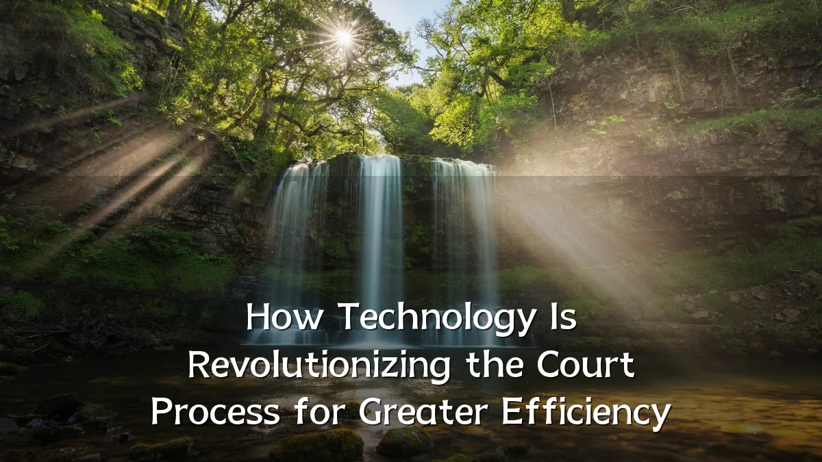 How Technology Is Revolutionizing the Court Process for Greater Efficiency